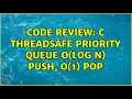 Code Review C Threadsafe Priority Queue O log n push O 1 pop 3 Solutions