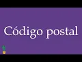 How to Pronounce Codigo postal Postal Code ZIP code Correctly in Spanish