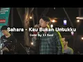 Download Lagu SAHARA - KAU BUKAN UNTUKKU | ⏺️ MOLI WOLI LIVE MUSIC COVER ⏺️ | #mowdinyanyiin