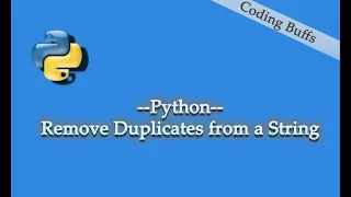 Remove Duplicates From A String Using Python Coding Buffs