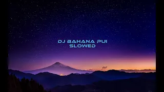 Download DJ BAHANA PUI SLOW (EDIT) MP3