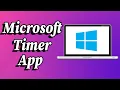 How To Set Timer on Windows How to Use the Windows Timer Windows 11 Timer App Timer App for PC