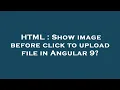 HTML Show image before click to upload file in Angular 9