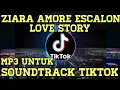 Download Lagu ZIARA AMORE ESCALON-LOVE STORY TIKTOK buat soundtrack nya