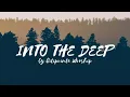 Into the Deep Lyrics - Citipointe Worship