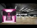 Download Lagu BLACKPINK - How You Like That (but you're in an empty dance studio)