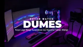 dj dumes guyon waton koyo lagi wingi awakdewe iso ngobrol tekan wengi by yk fvnky