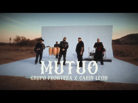 Video Thumbnail: Grupo Frontera, Carín León - Mutuo (Video Oficial)