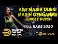 Lagu DJ AKU MASIH DISINI FT BETDEAL JUNGLE DUTCH FULL BASS 2020