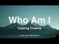 Casting Crowns - Who Am I (Lyrics)