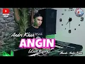 ANGIN - LESTI KEJORA - COVER BY ANDRI KHAN