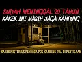 Download Lagu KAKEK INI SUDAH MENINGGAL TAPI MASIH JAGA KAMPUNG  - cerita mistis