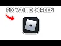 How To Fix Roblox White Screen Glitch Tutorial