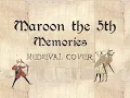 Download Lagu Maroon 5 - Memories (Medieval Style Cover)