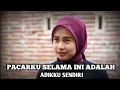 Lagu PACARKU SELAMA INI TERNYATA ADALAH ADIK KU YANG HILANG