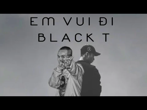 (MP3) EM VUI ĐI - BLACK T (Prod. VyMix)