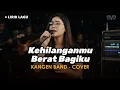 Lagu KEHILANGANMU BERAT BAGIKU - KANGEN BAND (COVER + LIRIK) BY EVA MUSIK
