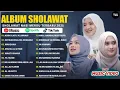 SHOLAWAT MERDU TERBARU 2025 💖 NISSA SABYAN, AI KHODIJAH, ALFINA NINDIYANI | PENYEJUK HATI \u0026 PIKIRAN