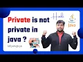Private is not private in Java Hindi