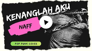 kenanglah aku naff pop punk cover by kapten kawan 