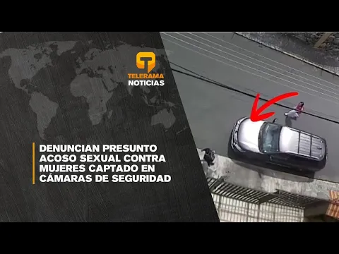 Denuncian presunto acoso sexual contra mujeres captado en cámaras de seguridad