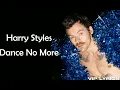Harry Styles - Dance No More (Lyrics)