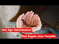 Download Lagu Bacaan Doa Agar Disembuhkan Dari Segala Penyakit