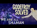 Godefroy Solved WE ARE ALL SHAMAN Elden Ring Lore Theory