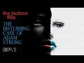The Disturbing Case of Adam Strong The Jackson Files Ep 1