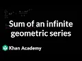 Sum of an infinite geometric series Sequences series and induction Precalculus Khan Academy