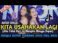 Download Lagu DJ JUNGLE DUTCH TERBARU 2025 BATAS SENJA || ( KITA USAHAKAN LAGI ) FULL BASS FT RIO JATENDRA