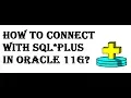 How to Connect with SQLPLUS in Oracle 11g