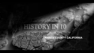 History in 10 Orange County California
