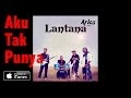 Download Lagu Lantana - Aku Tak Punya (Audio with Lirik)