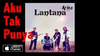 Download Lantana - Aku Tak Punya (Audio with Lirik) MP3