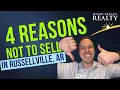 4 Reasons NOT to Sell in Russellville AR
