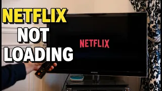 Netflix Not Loading on Smart TV - Buffering and App Fix Complete Guide