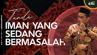 tanda iman yang sedang bermasalah ustadz adi hidayat