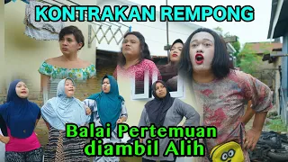 BALAI PERTEMUAN DIAMBIL ALIH || KONTRAKAN REMPONG EPISODE 1170