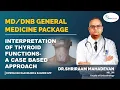 Interpretation of Thyroid Function Tests a Case Based Approach - General Medicine