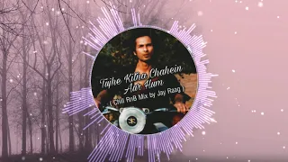 Download Tujhe Kitna Chahein Aur (ChillOut RnB Remix by Jay Raag) | Kabir Singh| Mithoon |Jubin nautiyal MP3