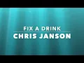 Chris Janson - Fix A Drink (lyrics)