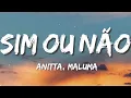 Anitta - Sim ou não ft. Maluma Letra