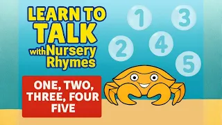 One, Two, Three, Four, Five | Nursery Rhyme for Babies & Toddlers | Learn to Talk