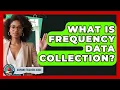 What Is Frequency Data Collection - Aspiring Teacher Guide