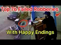 Special Compilation: 76 Failed Robberies with Happy Endings