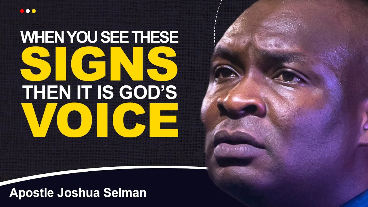 SIGNS YOU ARE HEARING GOD'S VOICE FOR A CHANGE - APOSTLE JOSHUA SELMAN