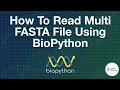 How To Read Multi FASTA File Using Biopython Bioinformatics 101