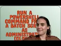 Run a Powershell command from a batch script as administrator closed