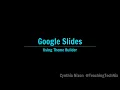 Google Slides Using Theme Builder